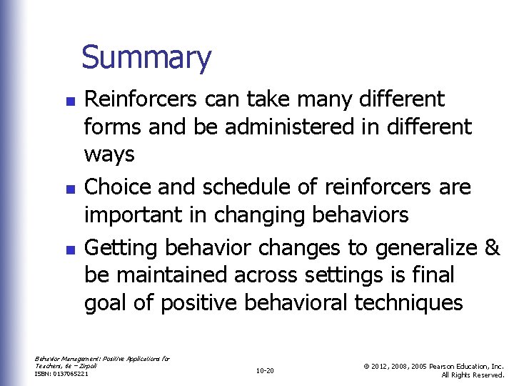 Summary n n n Reinforcers can take many different forms and be administered in