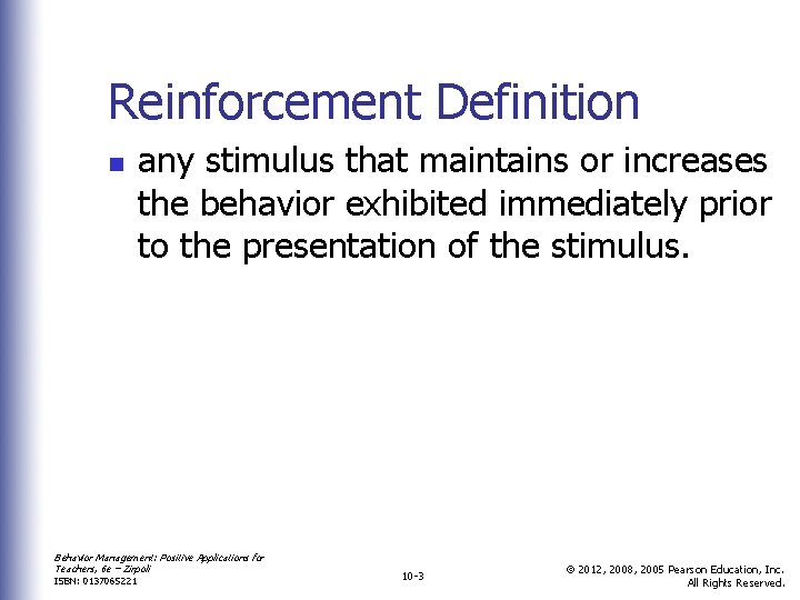 Reinforcement Definition n any stimulus that maintains or increases the behavior exhibited immediately prior