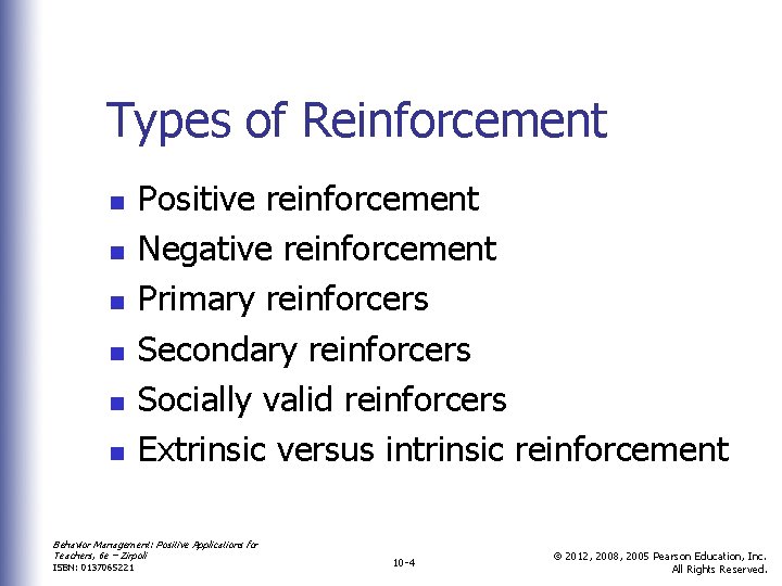 Types of Reinforcement n n n Positive reinforcement Negative reinforcement Primary reinforcers Secondary reinforcers