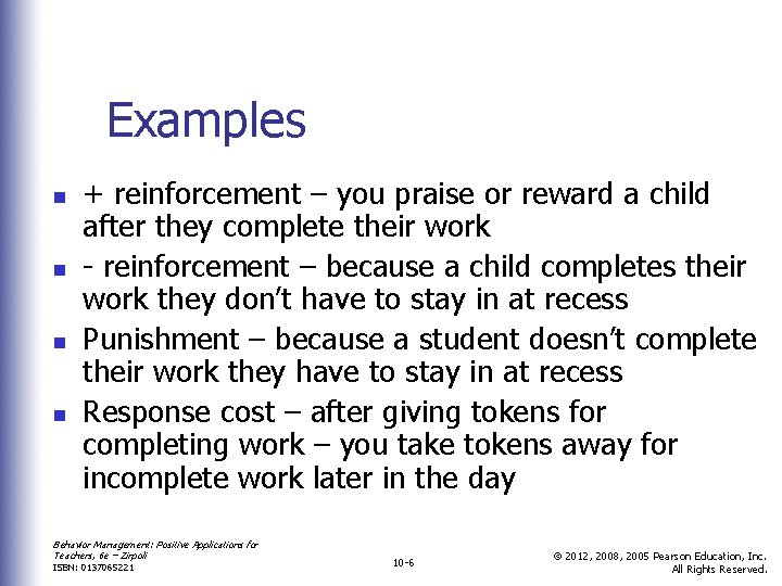 Examples n n + reinforcement – you praise or reward a child after they