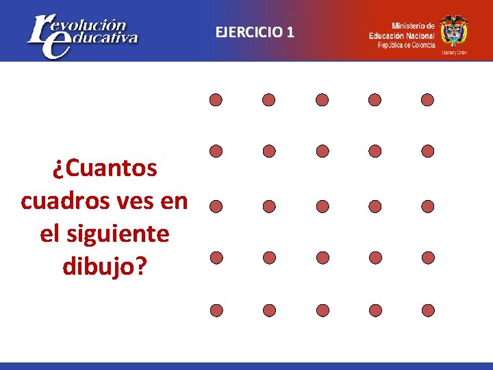 EJERCICIO 1 ¿Cuantos cuadros ves en el siguiente dibujo? 