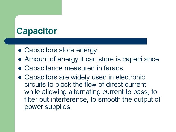 Capacitor l l Capacitors store energy. Amount of energy it can store is capacitance. Capacitor l l Capacitors store energy. Amount of energy it can store is capacitance.