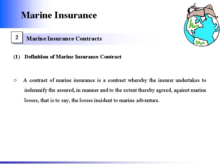 Marine Insurance 2 Marine Insurance Contracts (1) Definition of Marine Insurance Contract ○ A