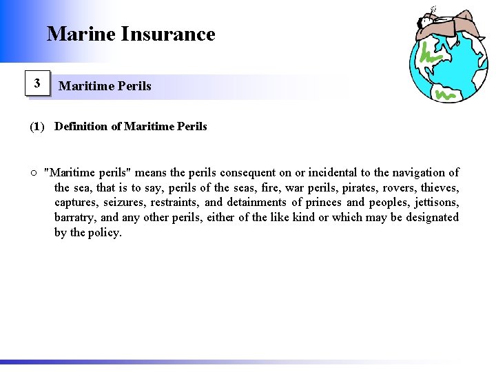 Marine Insurance 3 Maritime Perils (1) Definition of Maritime Perils ○ "Maritime perils" means