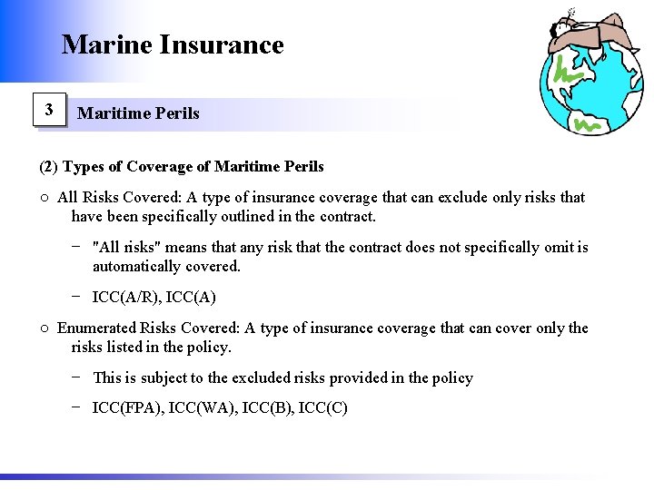 Marine Insurance 3 Maritime Perils (2) Types of Coverage of Maritime Perils ○ All