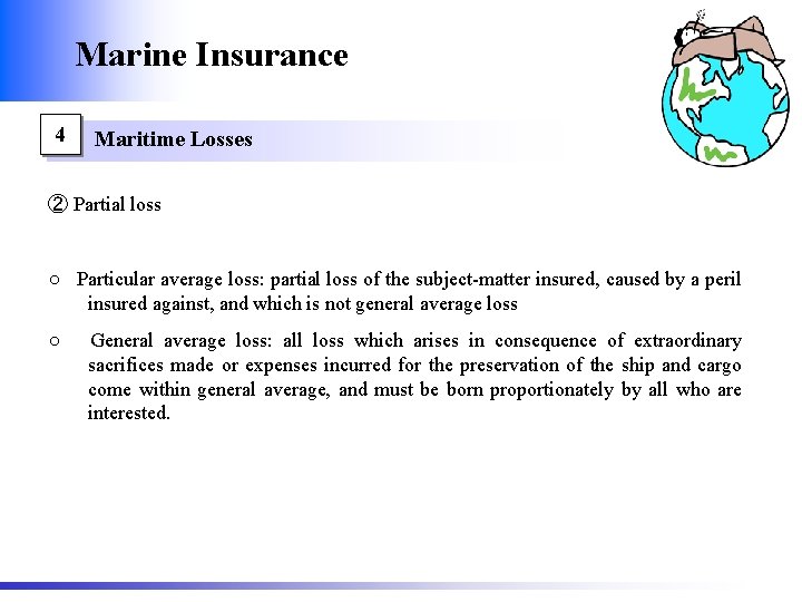Marine Insurance 4 Maritime Losses ② Partial loss ○ Particular average loss: partial loss