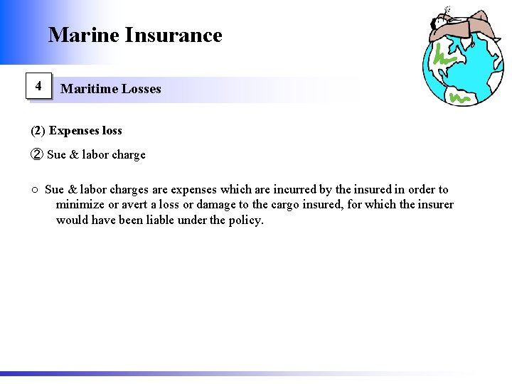 Marine Insurance 4 Maritime Losses (2) Expenses loss ② Sue & labor charge ○