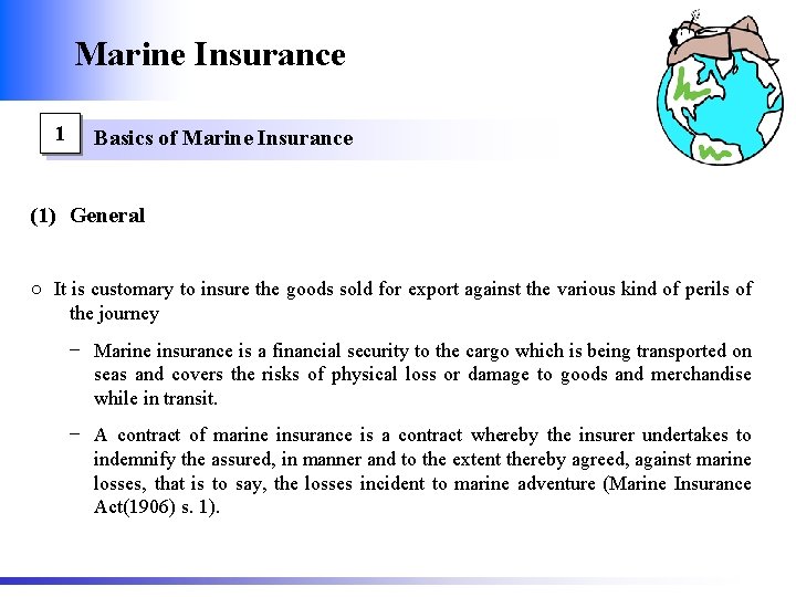 Marine Insurance 1 Basics of Marine Insurance (1) General ○ It is customary to