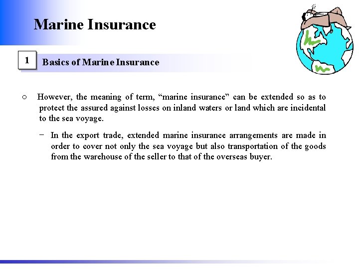 Marine Insurance 1 ○ Basics of Marine Insurance However, the meaning of term, “marine