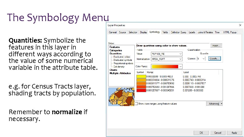 The Symbology Menu Quantities: Symbolize the features in this layer in different ways according