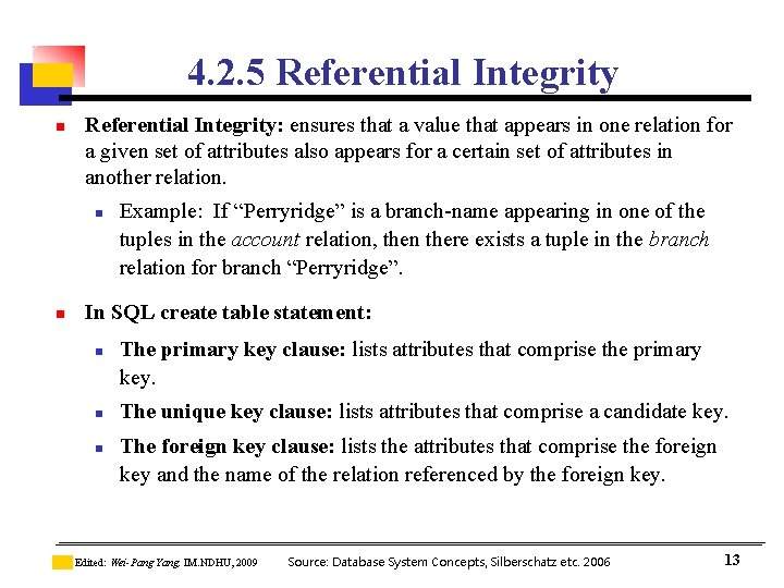 4. 2. 5 Referential Integrity n Referential Integrity: ensures that a value that appears 4. 2. 5 Referential Integrity n Referential Integrity: ensures that a value that appears