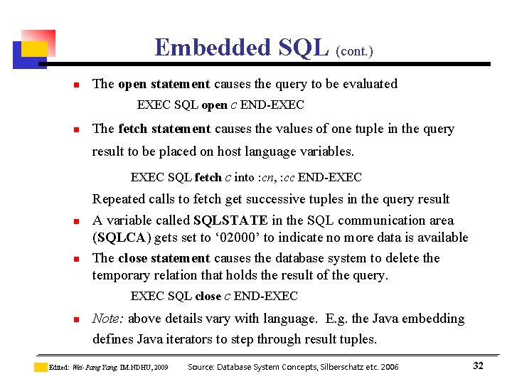 Embedded SQL (cont. ) n n The open statement causes the query to be Embedded SQL (cont. ) n n The open statement causes the query to be