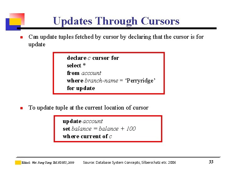 Updates Through Cursors n Can update tuples fetched by cursor by declaring that the Updates Through Cursors n Can update tuples fetched by cursor by declaring that the