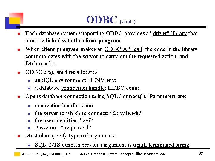ODBC (cont. ) n Each database system supporting ODBC provides a "driver" library that ODBC (cont. ) n Each database system supporting ODBC provides a "driver" library that