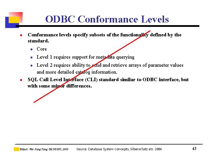 ODBC Conformance Levels n Conformance levels specify subsets of the functionality defined by the ODBC Conformance Levels n Conformance levels specify subsets of the functionality defined by the