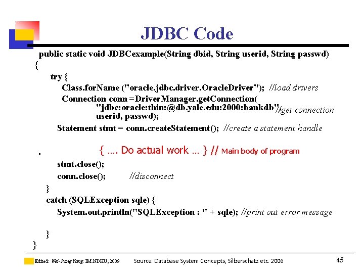 JDBC Code public static void JDBCexample(String dbid, String userid, String passwd) { try { JDBC Code public static void JDBCexample(String dbid, String userid, String passwd) { try {