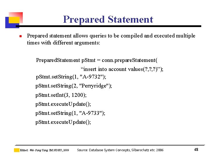 Prepared Statement n Prepared statement allows queries to be compiled and executed multiple times Prepared Statement n Prepared statement allows queries to be compiled and executed multiple times