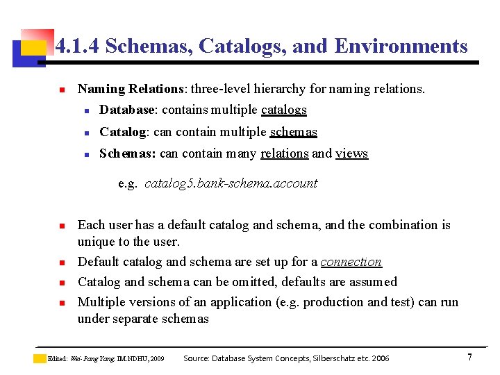 4. 1. 4 Schemas, Catalogs, and Environments n Naming Relations: three-level hierarchy for naming 4. 1. 4 Schemas, Catalogs, and Environments n Naming Relations: three-level hierarchy for naming