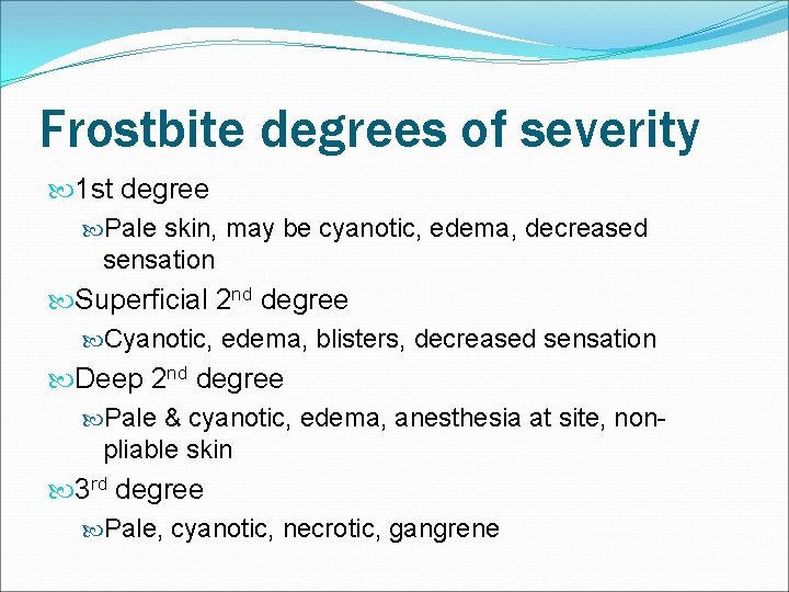 Frostbite degrees of severity 1 st degree Pale skin, may be cyanotic, edema, decreased