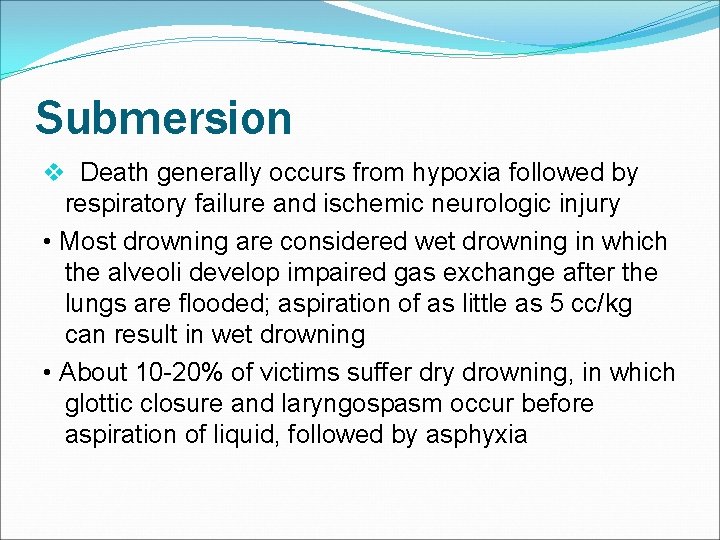 Submersion v Death generally occurs from hypoxia followed by respiratory failure and ischemic neurologic