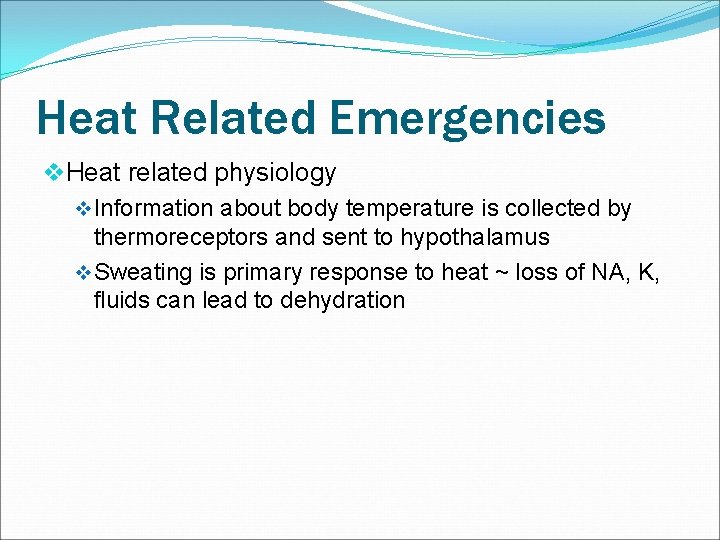 Heat Related Emergencies v. Heat related physiology v Information about body temperature is collected