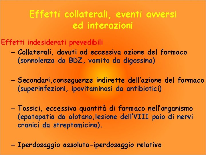 Effetti collaterali, eventi avversi ed interazioni Effetti indesiderati prevedibili – Collaterali, dovuti ad eccessiva