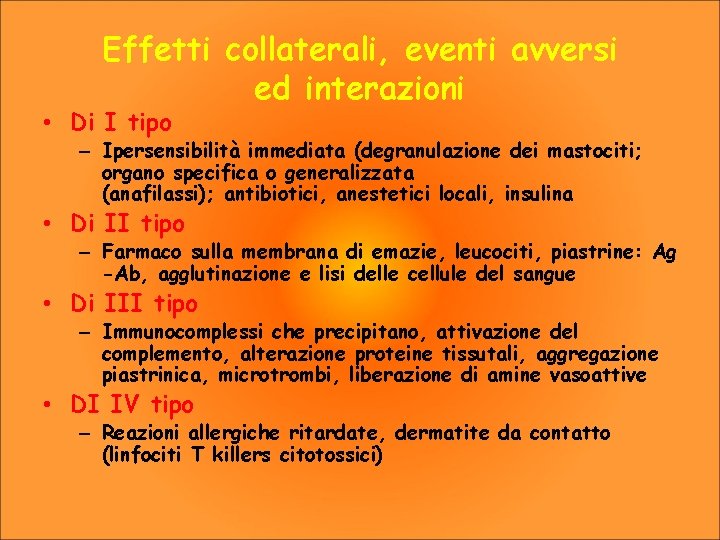 Effetti collaterali, eventi avversi ed interazioni • Di I tipo – Ipersensibilità immediata (degranulazione