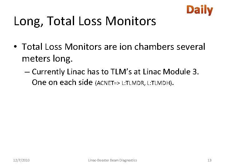 Long, Total Loss Monitors Daily • Total Loss Monitors are ion chambers several meters