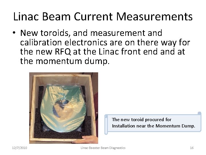 Linac Beam Current Measurements • New toroids, and measurement and calibration electronics are on