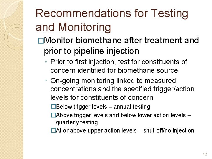 Recommendations for Testing and Monitoring �Monitor biomethane after treatment and prior to pipeline injection