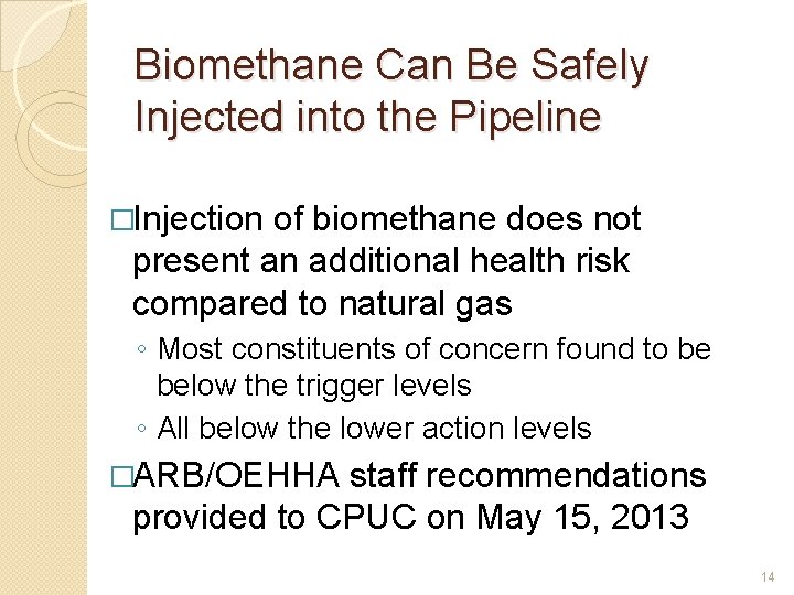 Biomethane Can Be Safely Injected into the Pipeline �Injection of biomethane does not present