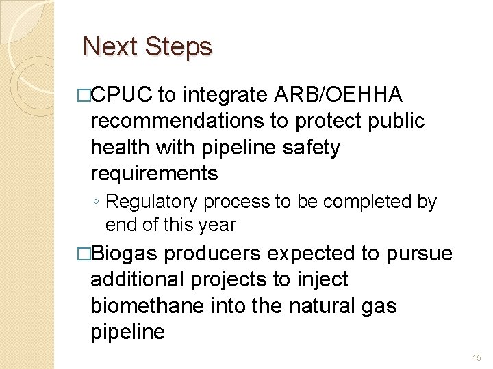Next Steps �CPUC to integrate ARB/OEHHA recommendations to protect public health with pipeline safety