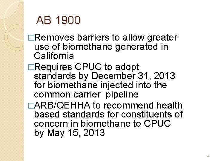 AB 1900 �Removes barriers to allow greater use of biomethane generated in California �Requires