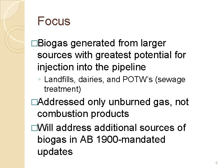 Focus �Biogas generated from larger sources with greatest potential for injection into the pipeline