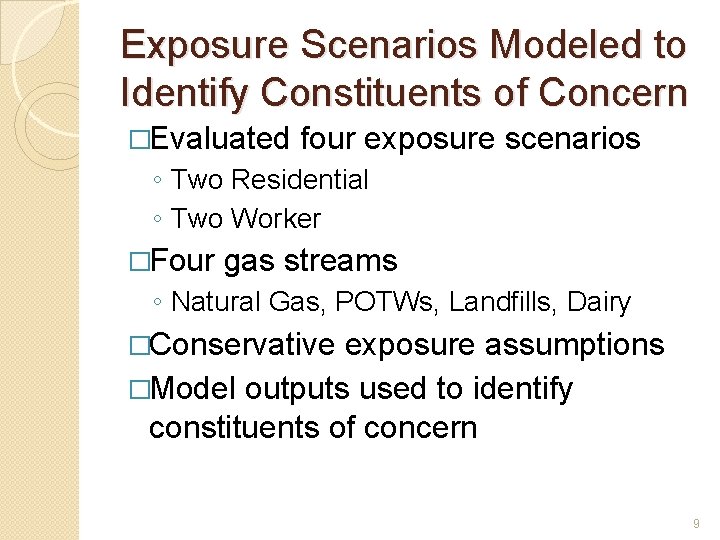 Exposure Scenarios Modeled to Identify Constituents of Concern �Evaluated four exposure scenarios ◦ Two