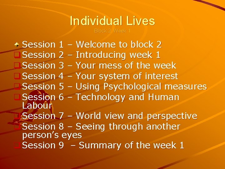 Individual Lives Block 2 Week 1 Session 1 – Welcome to block 2 q