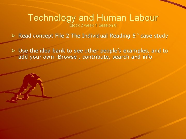 Technology and Human Labour Block 2 week 1 Session 6 Ø Read concept File