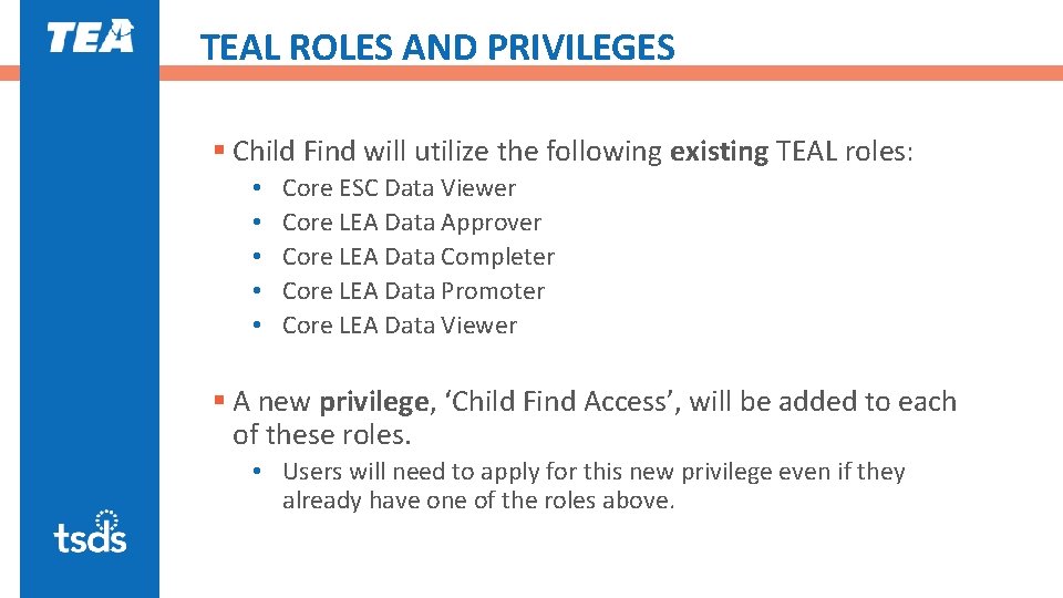 TEAL ROLES AND PRIVILEGES § Child Find will utilize the following existing TEAL roles: