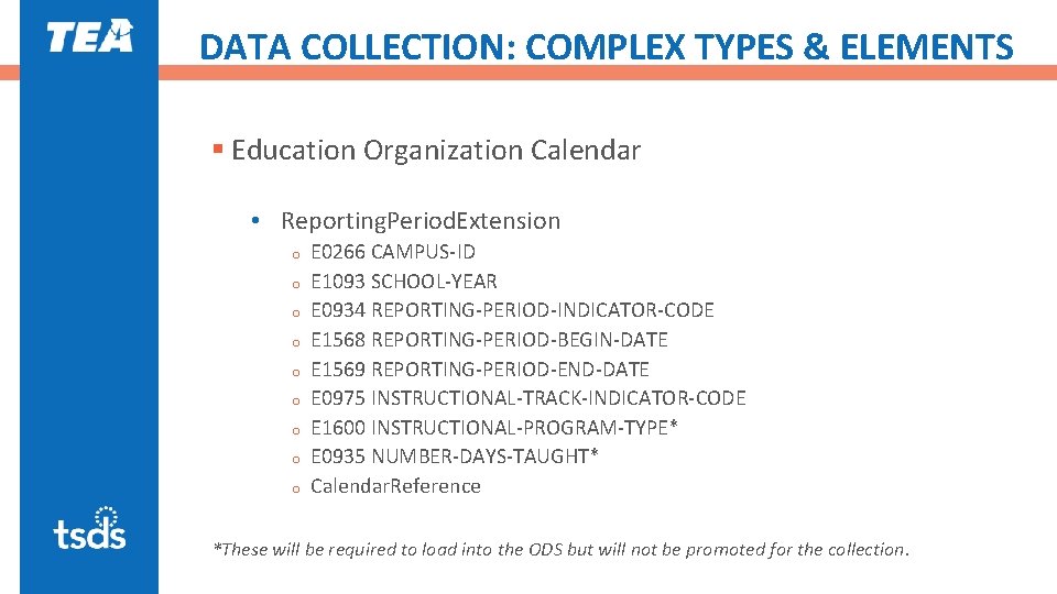 DATA COLLECTION: COMPLEX TYPES & ELEMENTS § Education Organization Calendar • Reporting. Period. Extension