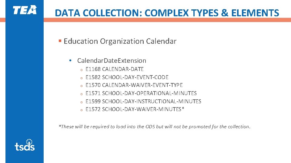 DATA COLLECTION: COMPLEX TYPES & ELEMENTS § Education Organization Calendar • Calendar. Date. Extension