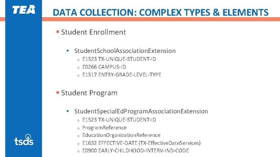 DATA COLLECTION: COMPLEX TYPES & ELEMENTS § Student Enrollment • Student. School. Association. Extension