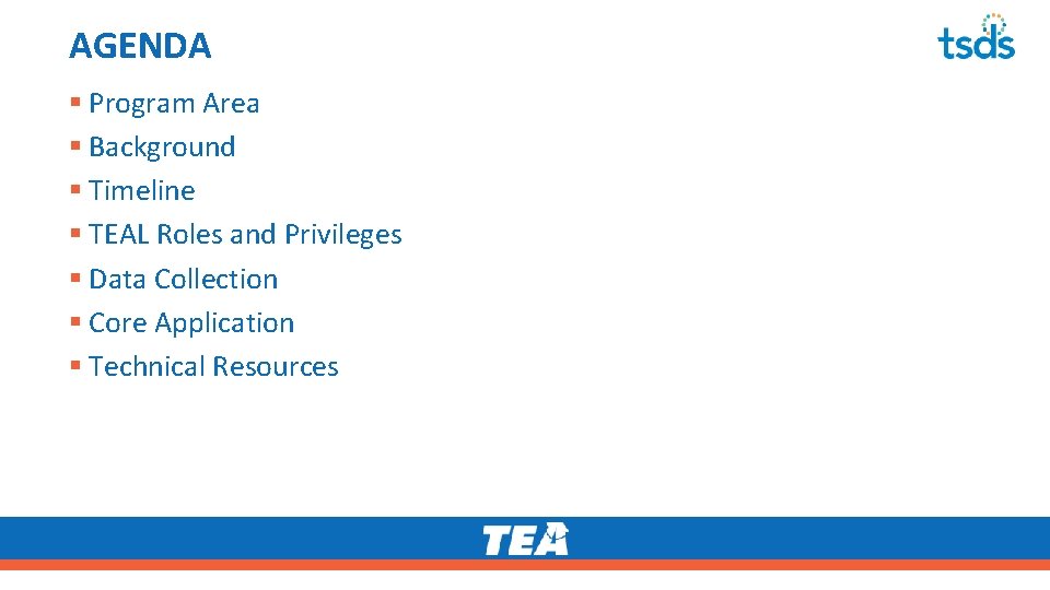 AGENDA § Program Area § Background § Timeline § TEAL Roles and Privileges §