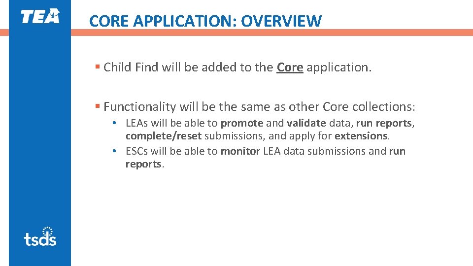 CORE APPLICATION: OVERVIEW § Child Find will be added to the Core application. §