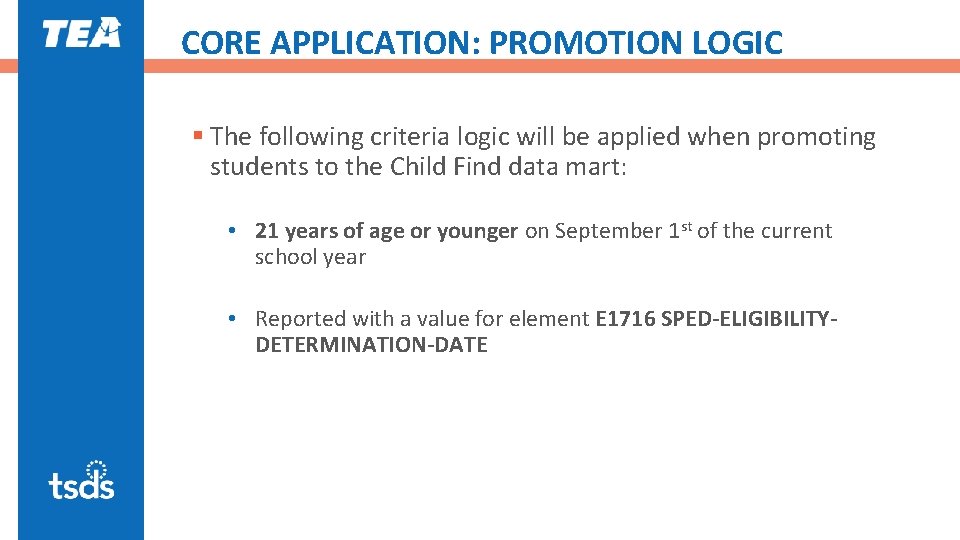 CORE APPLICATION: PROMOTION LOGIC § The following criteria logic will be applied when promoting
