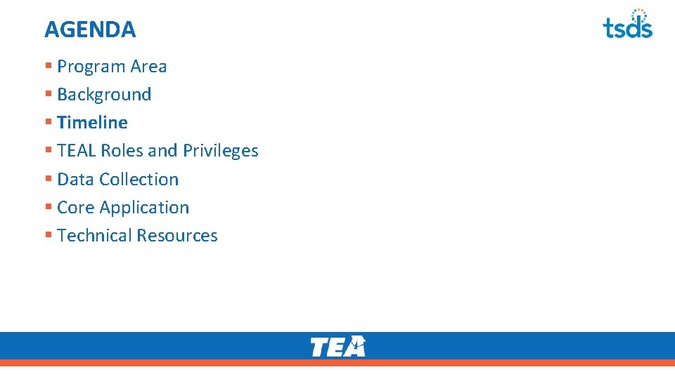 AGENDA § Program Area § Background § Timeline § TEAL Roles and Privileges §