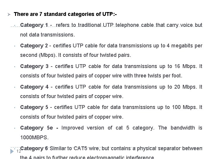 Ø There are 7 standard categories of UTP: • Category 1 - refers to