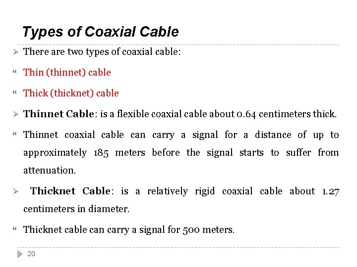 Types of Coaxial Cable Ø There are two types of coaxial cable: Thin (thinnet)
