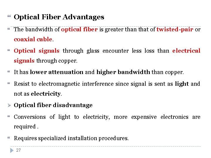  Optical Fiber Advantages The bandwidth of optical fiber is greater than that of