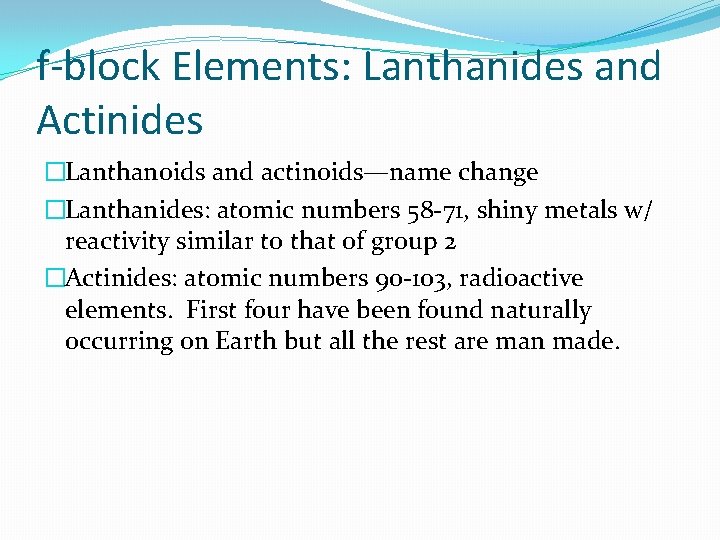 f-block Elements: Lanthanides and Actinides �Lanthanoids and actinoids—name change �Lanthanides: atomic numbers 58 -71,