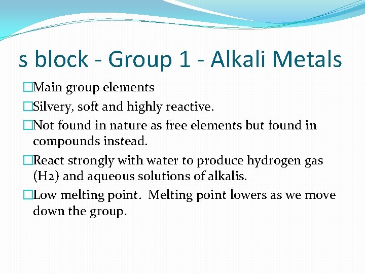 s block - Group 1 - Alkali Metals �Main group elements �Silvery, soft and